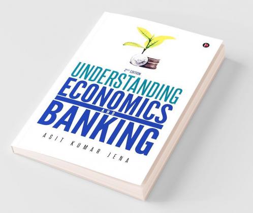 Understanding Economics And Banking : 2Nd Edition