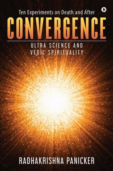 Convergence : Ultra Science And Vedic Spirituality