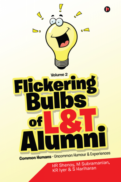 Flickering Bulbs of L&T Alumni : Common Humans - Uncommon Humour & Experiences Volume 2