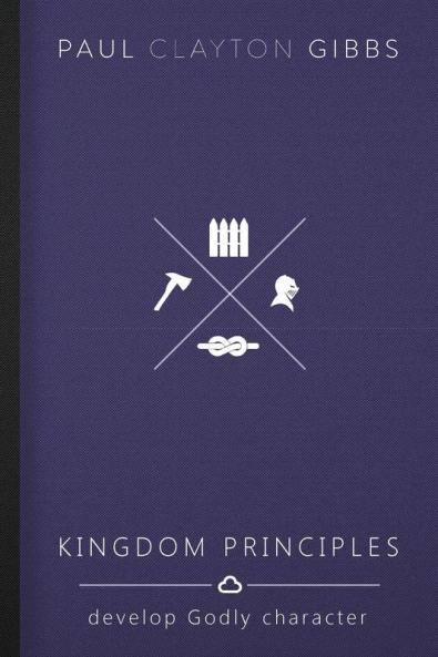Kingdom Principles: Develop Godly Character (Kingdom Trilogy)