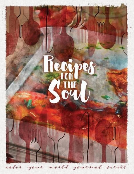 Recipes For the Soul: 10 (Color Your World Journal)