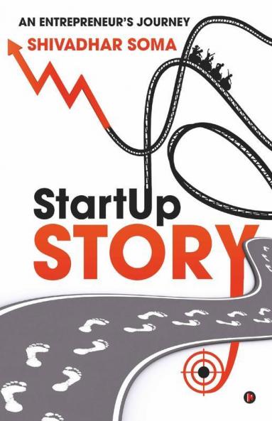 Startup Story : An Entrepreneur’S Journey