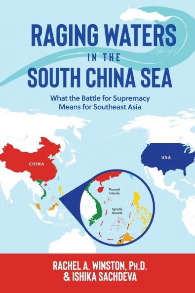 Raging Waters in the South China Sea: What the Battle for Supremacy Means for Southeast Asia: 1