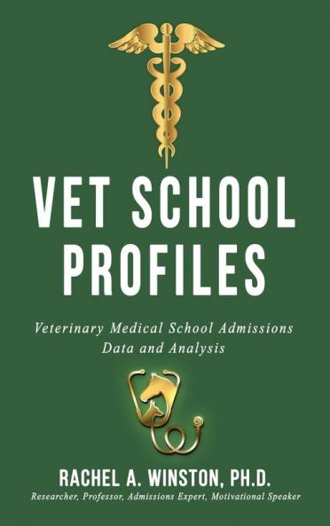 Vet School Profiles: Veterinary Medical School Admissions Data and Analysis (Comprehensive Health Care)