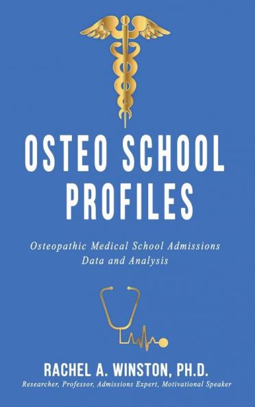 Osteo School Profiles: Osteopathic Medical School Admissions Data and Analysis (Comprehensive Health Care)