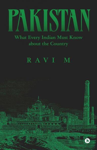 Pakistan-What Every Indian Must Know About The Country