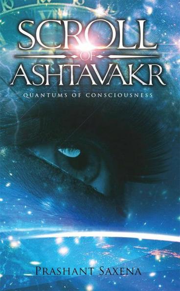 Scroll Of Ashtavakr : Quantums Of Consciousness