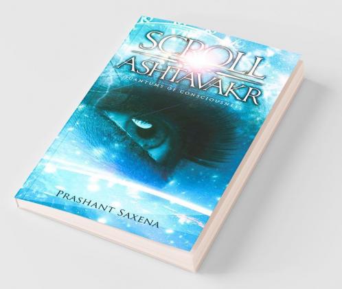 Scroll Of Ashtavakr : Quantums Of Consciousness