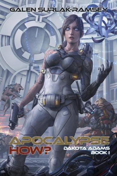 Apocalypse How?: 1 (Dakota Adams)