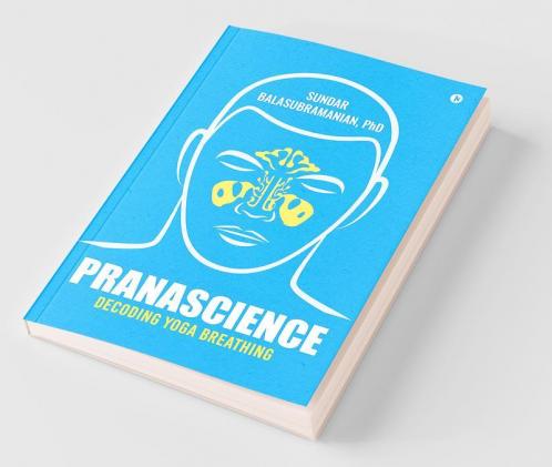 Pranascience Decoding Yoga Breathing