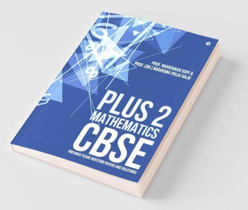 Plus 2 Mathematics Cbse – Previous Years Question Papers And Solutions.