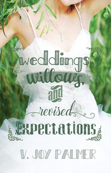 Weddings Willows and Revised Expectations
