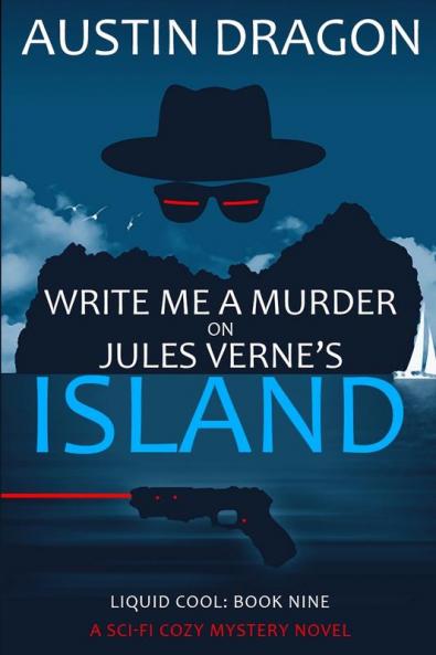 Write Me a Murder on Jules Verne's Island (Liquid Cool Book 9)