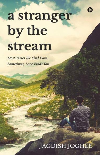 A Stranger By The Stream: Most Times We Find Love. Sometimes Love Finds You.