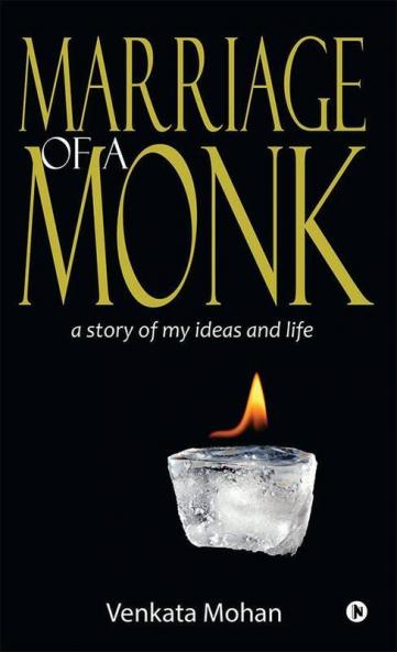 Marriage Of A Monk : A Story Of My Ideas And Life