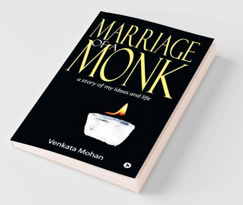 Marriage Of A Monk : A Story Of My Ideas And Life