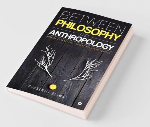Between Philosophy And Anthropology : Aporias Of Language Thought And Consciousness