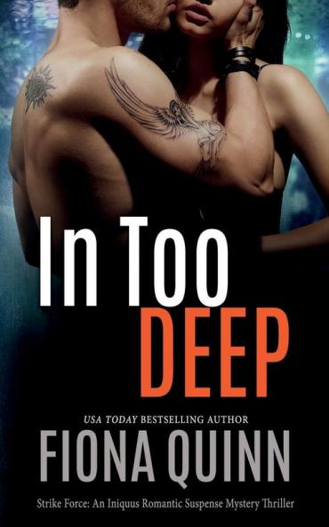 In Too Deep: An Iniquus Romantic Suspense Mystery Thriller: 1 (Strike Force: An Iniquus Romantic Suspense Mystery Thriller)