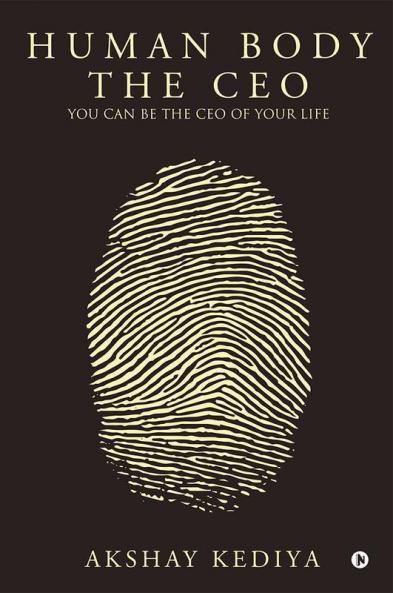 Human Body the CEO : You Can Be the CEO of Your Life
