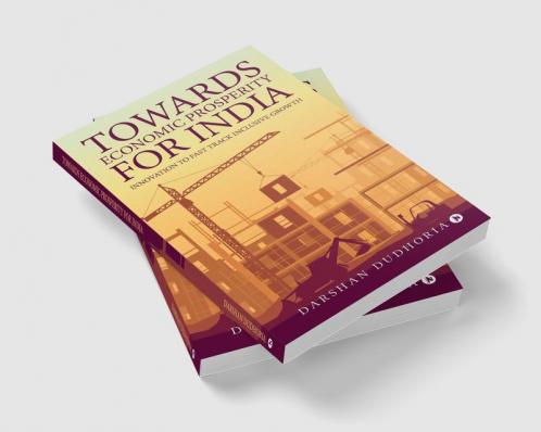 Towards Economic Prosperity for India : Innovation to Fast Track Inclusive Growth