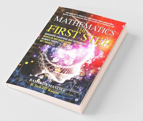 Mathematics The First Step: The Beginner’S Choice For Engineering Exams Preparation. Book For Jee Mains/Advanced Ntse Kvpy Olympiad Iit Foundation + Cat