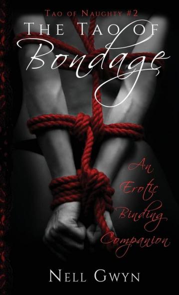 The Tao of Bondage: An Erotic Binding Companion: 2 (Tao of Naughty)