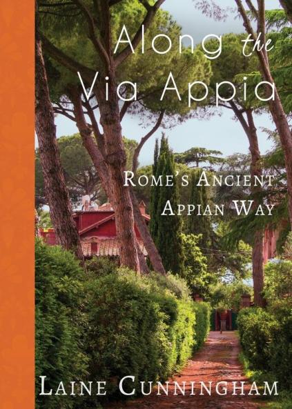 Along the Via Appia: Rome's Ancient Appian Way: 23 (Travel Photo Art)