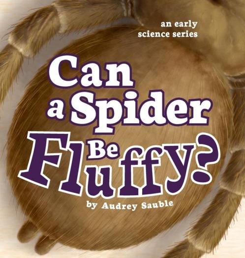 Can a Spider Be Fluffy?: 2 (Early Science)