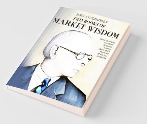 Jesse Livermore's Two Books of Market Wisdom
