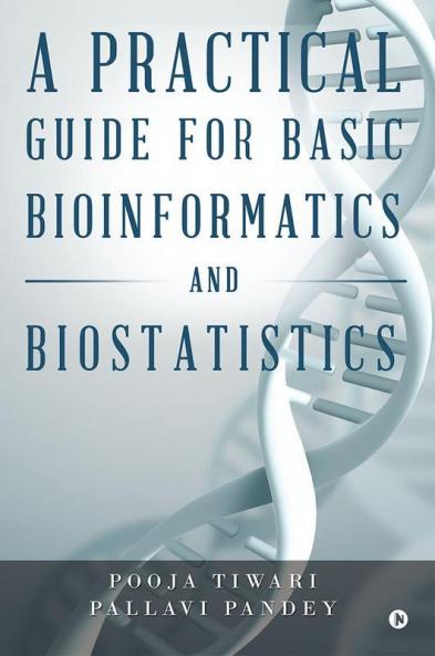 A Practical Guide for Basic Bioinformatics and Biostatistics