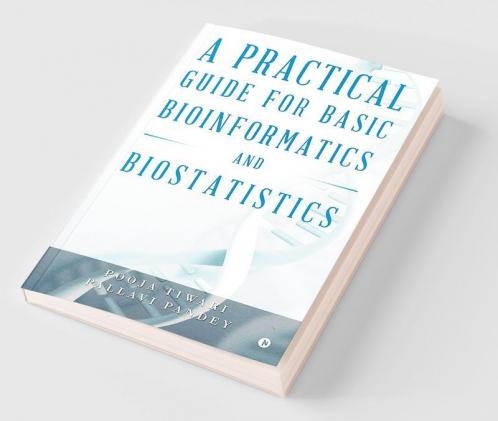 A Practical Guide for Basic Bioinformatics and Biostatistics