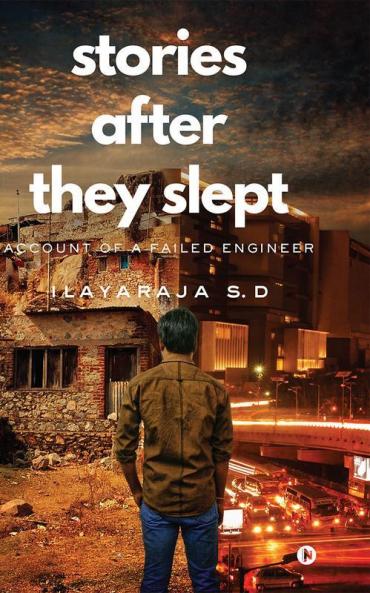 Stories after they Slept : Account of a Failed Engineer