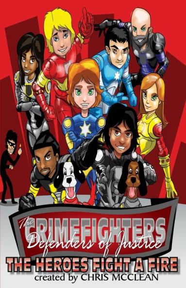 The CrimeFighters: The Heroes Fight a Fire: 1 (Crimefighters Chapter Books)
