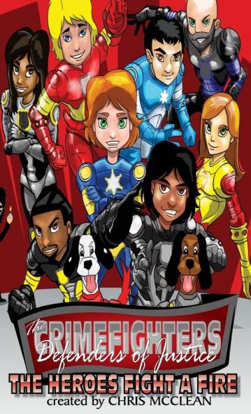 The CrimeFighters: The Heroes Fight a Fire: 1 (Crimefighters Chapter Books)