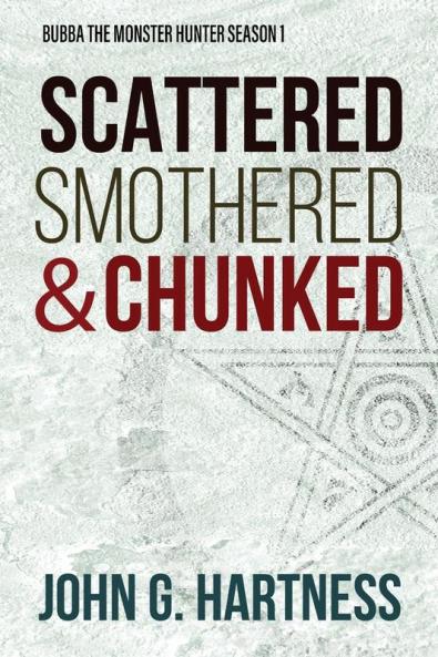 Scattered Smothered & Chunked: Bubba the Monster Hunter Season 1
