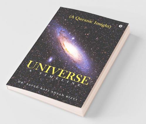 Universe - A Timeline: A Quranic Insight