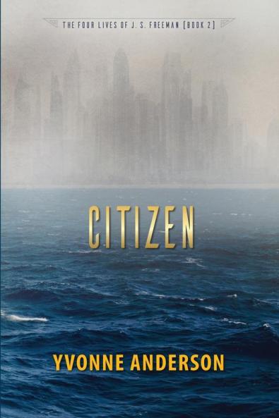 Citizen: 2 (Four Lives of J. S. Freeman)