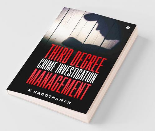 Third Degree Crime Investigation Management : Crime And The Criminal