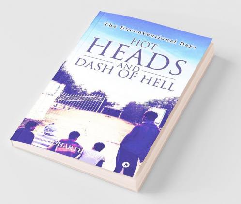 Hot Heads And Dash Of Hell: The Unconventional Days