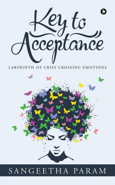 Key To Acceptance : Labyrinth Of Criss Crossing Emotions