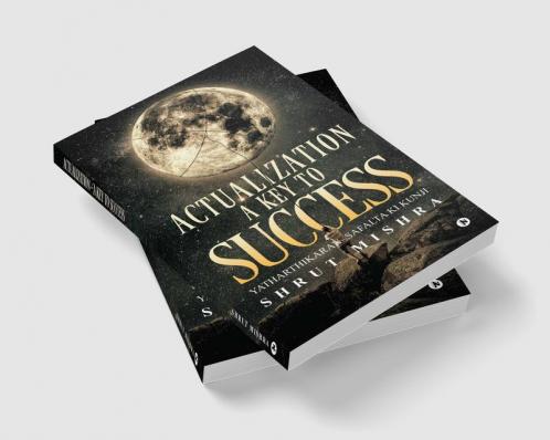 ACTUALIZATION- a KEY to SUCCESS : YATHARTHIKARAN- SAFALTA KI KUNJI