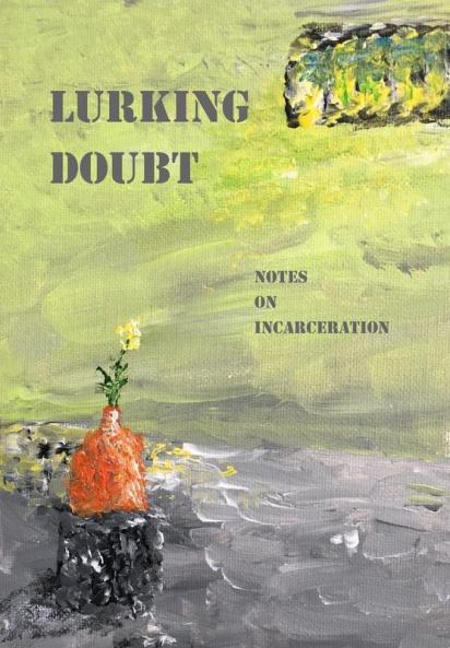 Lurking Doubt: Notes on Incarceration