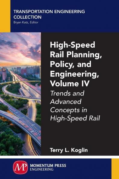 High-Speed Rail Planning Policy and Engineering Volume IV
