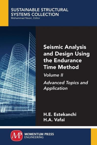 Seismic Analysis and Design Using the Endurance Time Method Volume II