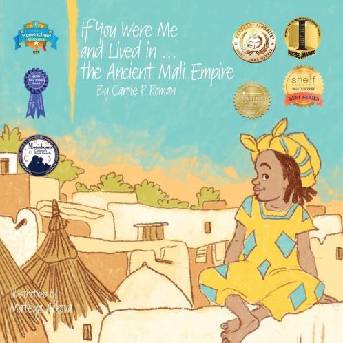 If You Were Me and Lived in...the Ancient Mali Empire: An Introduction to Civilizations Throughout Time: 9 (If You Were Me and Lived In...Historical)