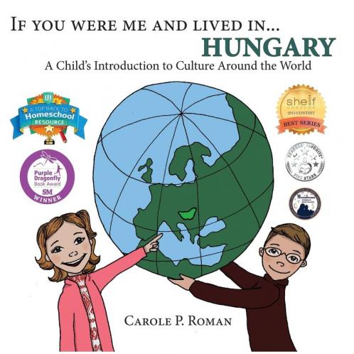 If You Were Me and Lived in... Hungary: A Child's Introduction to Culture Around the World: 14 (If You Were Me and Lived In...Cultural)