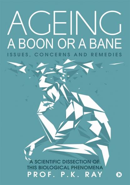 Ageing a boon or a bane : Issues Concerns and Remedies