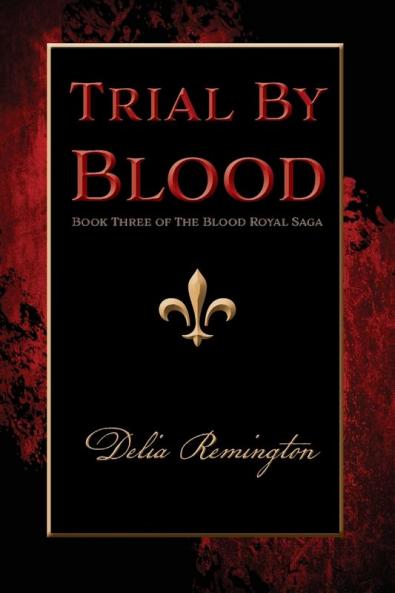 Trial By Blood: Book Three of The Blood Royal Saga: 3