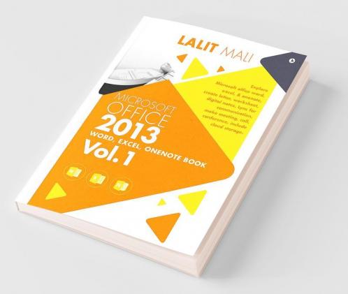 Microsoft Office - 2013 Word Excel Onenote Book - Vol. 1 : Explore Microsoft Office Word Excel And One Note Create Letter Worksheet Digital Notes Lync For Communication Make Meeting Call