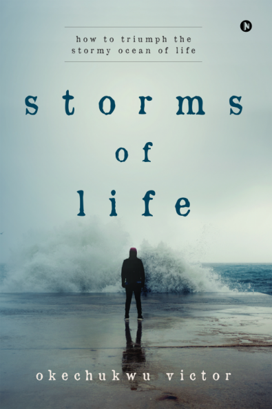 Storms Of Life : How to Triumph the Stormy Ocean of Life